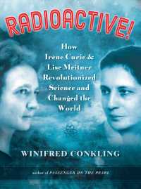 Radioactive! : How Irene Curie & Lise Meitner Revolutionized Science and Changed the World