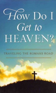 How Do I Get to Heaven? : Traveling the Romans Road (Value Books)