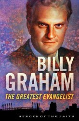 Billy Graham : The Greatest Evangelist (Heroes of the Faith) （Reprint）