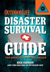 Disaster Survival Guide : Top Skills for Disaster Prep (Outdoor Life)