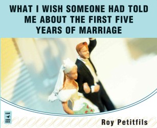 What I Wish Someone Had Told Me about the First Five Years of Marriage (3-Volume Set)