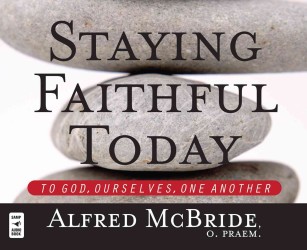 Staying Faithful Today (3-Volume Set) : To God, Ourselves, One Another