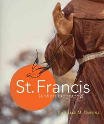 St. Francis : A Short Biography
