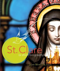 St. Clare : A Short Biography