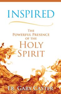 Inspired : The Powerful Presence of the Holy Spirit