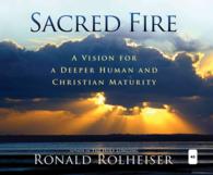 Sacred Fire (7-Volume Set) : A Vision for a Deeper Human and Christian Maturity