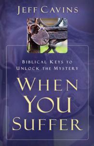 When You Suffer : Biblical Keys for Hope and Understanding