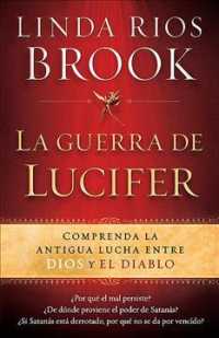 La Guerra de Lucifer / Lucifer's War : Comprenda La Antigua Lucha Entre Dios Y El Diablo