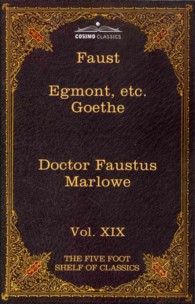 Faust， Egmont， Hermann and Dorothea (The Five Foot Shelf of Classics)