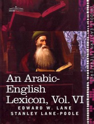 An Arabic-English Lexicon : Derived from the Best and the Most Copious Eastern Sources