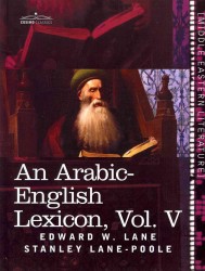 An Arabic-English Lexicon : Derived from the Best and the Most Copious Eastern Sources