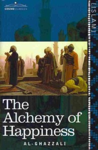 The Alchemy of Happiness (Cosimo Classics)