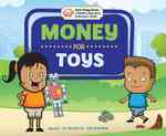 Money for Toys (Your Piggy Bank: a Guide to Spending & Saving for Kids!)
