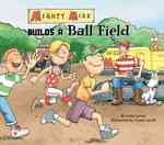 Mighty Mike Builds a Ball Field (Mighty Mike)