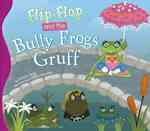 Flip-flop and the Bully Frogs Gruff (Flip-flop Adventures)