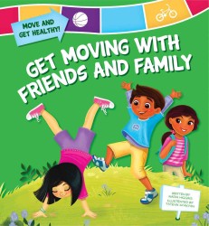 Get Moving with Friends and Family (Move and Get Healthy!)
