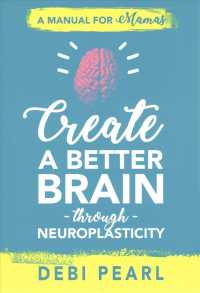 Create a Better Brain through Neuroplasticity : A Manual for Mamas