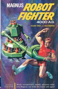 Magnus, Robot Fighter 3 : Dark Horse Archives (Magnus, Robot Fighter) 〈3〉