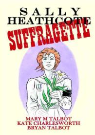 Sally Heathcoate : Suffragette