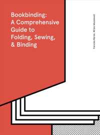 Bookbinding : A Comprehensive Guide to Folding, Sewing, & Binding