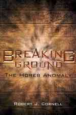 Breaking Ground : The Horeb Anomaly
