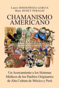 Chamanismo Americano : Un Acercamiento a los Sistemas Mdicos de los Pueblos Originarios de Alta Cultura de Mxico y Per