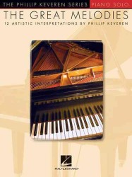 The Great Melodies : 12 Artistic Interpretations by Phillip Keveren (Phillip Keveren Series)