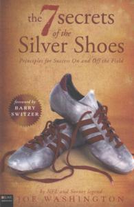 The Seven Secrets of the Silver Shoes : Principles for Success on and Off the Field: Includes eLive Audio Download