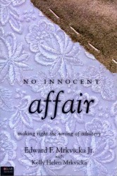 No Innocent Affair : Making Right the Wrong of Adultery