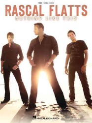 Rascal Flatts: Nothing Like This : Piano, Vocal, Guitar