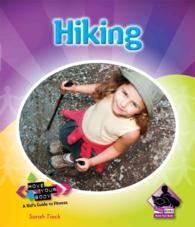 Hiking (Move Your Body: a Kid's Guide to Fitness)