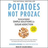 Potatoes Not Prozac : Simple Solutions for Sugar Addiction （MP3 REV UN）