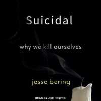 Suicidal : Why We Kill Ourselves （Unabridged）