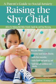 Raising the Shy Child : A Parent's Guide to Social Anxiety: Advice for Helping Kids Make Friends, Speak Up, and Stop Worrying