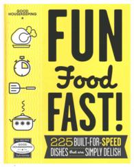Good Housekeeping Fun Food Fast! : 225 Built-for-Speed Dishes That Are Simply Delish