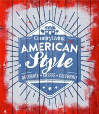 Country Living American Style : Decorate - Create - Celebrate