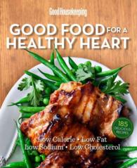 Good Housekeeping Good Food for a Healthy Heart : Low in Calories, Fat, Sodium & Cholesterol! （1ST）