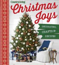 Country Living Christmas Joys : Decorating, Crafts and Recipes （1ST）