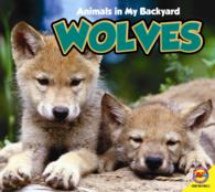 Wolves (Animals in My Backyard)