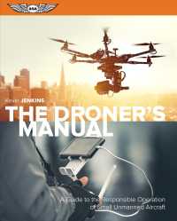 The Droner's Manual : A Guide to the Responsible Operation of Small Unmanned Aircraft （PAP/PSC）