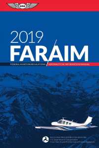 FAR/AIM 2019 Federal Aviation Regulations / Aeronautical Information Manual : Rules and Procedures for Aviators U.S. Department of Transportion, from （PAP/PSC）