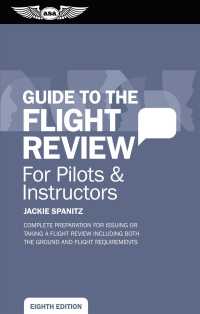 Guide to the Flight Review for Pilots & Instructors : Complete Preparation for Issuing or Taking a Flight Review Including Both the Ground and Flight （8TH）