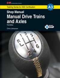 Manual Drive Trains and Axles : Shop Manual (Traingin Series for Ase Certification) （3TH）