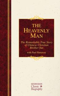 The Heavenly Man : The Remarkable True Story of Chinese Christian Brother Yun (Hendrickson Classic Biography)