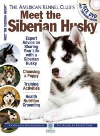 Meet the Siberian Husky : The Responsible Dog Owner's Handbook (American Kennel Club's Meet the Breed) （PAP/DVD）