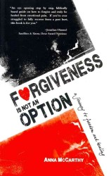 Forgiveness is Not an Option: A Journey to Freedom and Healing