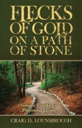 Flecks of Gold on a Path of Stone : Simple Truths for Profound Living