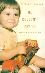 He Couldn't Say No : The Life & Death of My Son