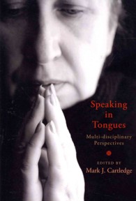 Speaking in Tongues : Multi-Disciplinary Perspectives (Studies in Pentecostal and Charismatic Issues)