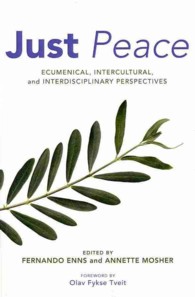 Just Peace : Ecumenical， Intercultural， and Interdisciplinary Perspectives